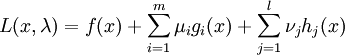 L(x,\lambda)=f(x)+\sum_{i=1}^m \mu_i g_i(x)+\sum_{j=1}^l \nu_j h_j(x)