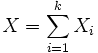 X=\sum_{i=1}^{k} X_{i}