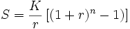 S = \frac{K}{r} \left[(1+r)^n-1)\right]