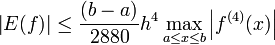 \left| E(f) \right| \le \frac{(b-a)}{2880}h^4 \max_{a\le x \le b} {\left| f^{(4)}(x) \right|}