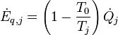 \dot{E}_{q,j} = \left(1 - \frac{T_0}{T_j} \right)\dot{Q}_j