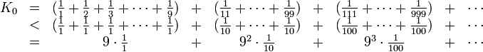 \begin{matrix} K_0&amp;amp;=&amp;amp;(\frac11+\frac12+\frac13+\cdots+\frac19)&amp;amp;+&amp;amp;(\frac1{11}+\cdots+\frac1{99})&amp;amp;+&amp;amp;(\frac1{111}+\cdots+\frac1{999})&amp;amp;+&amp;amp;\cdots \\
&amp;amp;&amp;lt;&amp;amp; (\frac11+\frac11+\frac11+\cdots+\frac11)&amp;amp;+&amp;amp; (\frac1{10}+\cdots+\frac1{10})&amp;amp;+&amp;amp; (\frac1{100}+\cdots+\frac1{100})&amp;amp;+&amp;amp;\cdots \\
&amp;amp;=&amp;amp; 9\cdot\frac11 &amp;amp;+&amp;amp; 9^2\cdot\frac1{10}&amp;amp;+&amp;amp;9^3\cdot\frac1{100}&amp;amp;+&amp;amp;\cdots \end{matrix}