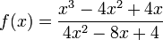  { f ( x ) } = \frac{x^3 - 4x^2 + 4x}{4x^2-8x+4} 