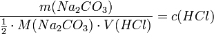  \frac{m(Na_2CO_3)}{\frac{1}{2} \cdot M(Na_2CO_3) \cdot V(HCl)} = c(HCl)