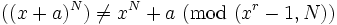 ((x+a)^N)\neq x^N+a\ (\text{mod}\ (x^r-1,N))