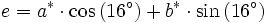 e= a^* \cdot \cos\left(16^\circ\right)+b^* \cdot \sin\left(16^\circ \right)