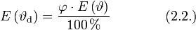 
E \left( \vartheta_{\rm d} \right) = \frac{\varphi \cdot E \left( \vartheta \right)}{100\,%} \qquad \qquad (2.2.)

