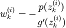 w_k^{(i)}=-\frac{p(z_k^{(i)})}{g'(z_k^{(i)})}