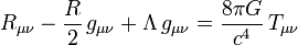 R_{\mu\nu} - \frac{R}{2}\, g_{\mu\nu} + \Lambda\, g_{\mu\nu} = \frac{8 \pi G}{c^4}\, T_{\mu\nu}