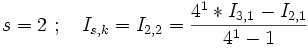 s = 2 \ ; \quad  I_{s,k} = I_{2,2} = \frac{4^1 * I_{3,1} - I_{2,1} }{4^1 - 1  } 