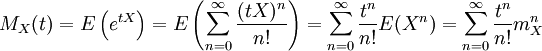 M_X(t)=E\left(e^{tX}\right)=E\left(\sum_{n=0}^{\infty}\frac{(tX)^n}{n!}\right)=\sum_{n=0}^{\infty}\frac{t^n}{n!}E(X^n)=\sum_{n=0}^{\infty}\frac{t^n}{n!}m_X^n