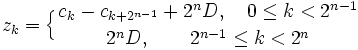 z_k = \Big\lbrace {c_k - c_{k+2^{n-1}} + 2^n D, \quad 0\leq k &amp;lt; 2^{n-1} \atop 2^n D, \quad\quad 2^{n-1}\leq k &amp;lt; 2^n}
