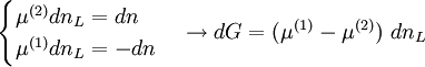 \begin{cases}
\mu^{(2)}dn_L = dn \\
\mu^{(1)}dn_L = -dn
\end{cases} \to dG = (\mu^{(1)} - \mu^{(2)})\ dn_L