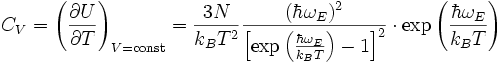 C_V=\left(\frac{\partial U}{\partial T}\right)_{V={\rm const}}=\frac{3N}{k_BT^2}\frac{(\hbar\omega_E)^2}{\left[\exp\left(\frac{\hbar\omega_E}{k_BT}\right)-1\right]^2}\cdot\exp\left(\frac{\hbar\omega_E}{k_BT}\right)