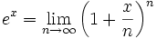 e^x=\lim_{n\to\infty}\left(1+\frac{x}{n}\right)^n