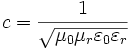 c=\frac{1}{\sqrt{\mu_0\mu_r\varepsilon_0\varepsilon_r}}