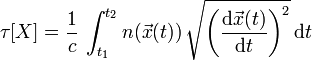  \tau[X] = \frac{1}{c}\,\int_{t_1}^{t_2} n(\vec{x}(t))\, \sqrt{\left(\frac{\mathrm d \vec{x}(t)}{\mathrm d t}\right)^2}\, \mathrm d t 