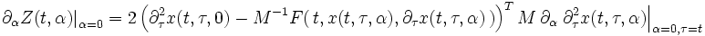 
\left.\partial_\alpha Z(t,\alpha)\right|_{\alpha=0} = 
2\left(\partial_\tau^2 x(t,\tau,0)
- M^{-1} F(\,t,x(t,\tau,\alpha),\partial_\tau x(t,\tau,\alpha)\,)
\right)^{T} M\, \partial_{\alpha} \left.\partial_{\tau}^2 x(t,\tau,\alpha)\right|_{\alpha=0,\tau=t}
