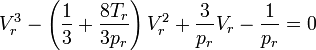 V_r^3 - \left(\frac{1}{3} + \frac{8 T_r}{3 p_r}\right) V_r^2 + \frac{3}{p_r} V_r - \frac{1}{p_r} = 0