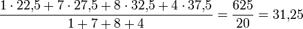 \frac{1 \cdot 22{,}5 + 7 \cdot 27{,}5 + 8 \cdot 32{,}5 + 4 \cdot 37{,}5}{1 + 7 + 8 + 4} = \frac{625}{20} = 31{,}25