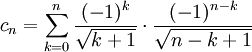 c_n = \sum_{k=0}^n \frac{(-1)^k}{\sqrt{k+1}} \cdot \frac{(-1)^{n-k}}{\sqrt{n-k+1}}