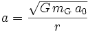  a = \frac{\sqrt{G\,m_\mathrm{G}\, a_0}}{r}  