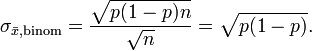 \sigma_{\bar x,\mathrm{binom}} = \frac{\sqrt{ p (1-p)n}}{\sqrt n} = \sqrt{p(1-p)}.