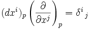 \, (dx^i)_p\left(\frac{\partial}{\partial x^j}\right)_p=\delta^i\,_j