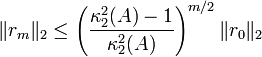 \|r_m\|_2 \leq \left(\frac{\kappa_2^2(A)-1}{\kappa_2^2(A)}\right)^{m/2} \|r_0\|_2