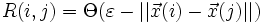 R(i,j)=\Theta(\varepsilon - || \vec{x}(i)- \vec{x}(j) ||)