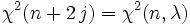 \chi^2(n+2\,j)=\chi^2(n,\lambda)