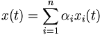 x(t) = \sum_{i=1}^{n}{\alpha_i x_i(t)} 
