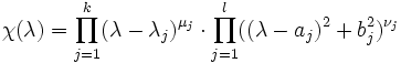 \chi(\lambda) = \prod_{j=1}^k(\lambda-\lambda_j)^{\mu_j} \cdot \prod_{j=1}^l((\lambda-a_j)^2 + b_j^2)^{\nu_j}