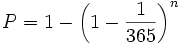 P = 1-\left(1-{1\over365}\right)^n