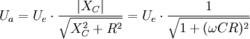 U_a = U_e \cdot \frac{\vert X_C \vert}{\sqrt{X_C^2 + R^2}} = U_e \cdot \frac {1} {\sqrt{ 1 + (\omega CR)^2}}