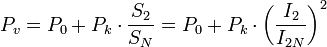 P_v = P_0 + P_k \cdot \frac{S_2}{S_N} = P_0 + P_k \cdot \left( \frac{I_2}{I_{2N}} \right)^2