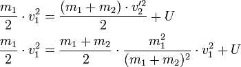 \begin{align}
  \frac{m_1}{2} \cdot v_1^2 &amp;amp;amp; = \frac{(m_1 + m_2) \cdot v_2'^2}{2} + U \\
  \frac{m_1}{2} \cdot v_1^2 &amp;amp;amp; = \frac{m_1 + m_2}{2} \cdot \frac{m_1^2}{(m_1 + m_2)^2} \cdot v_1^2 + U \\
 \end{align}
