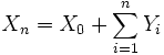  X_n=X_0+ \sum_{i=1}^n Y_i 