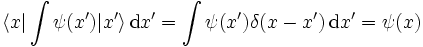 \langle x | \int \psi(x') | x' \rangle \,\mathrm dx' = \int \psi(x') \delta(x - x')\,\mathrm dx' = \psi(x)