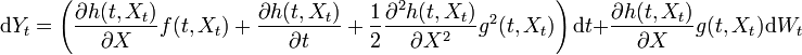  {\rm d}Y_t= \left(\frac{\partial h(t,X_t)}{\partial X} f(t,X_t) + \frac{\partial h(t,X_t)}{\partial t} + \frac{1}{2} \frac{\partial^2 h(t,X_t)}{\partial X^2}g^2(t,X_t)\right){\rm d}t+\frac{\partial h(t,X_t)}{\partial X}g(t,X_t) {\rm d}W_t 