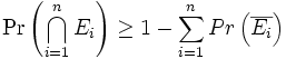 
\Pr\left(\bigcap_{i=1}^nE_i\right) \geq 1-\sum_{i=1}^nPr\left(\overline{E_i}\right)
