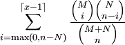\sum_{i=\max(0,n-N)}^{\lceil x-1 \rceil} \frac {{M \choose i}{N \choose n-i}}{{M+N \choose n} }