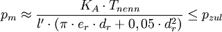  p_m \approx \frac{K_A \cdot T_{nenn}}{l' \cdot \left( \pi \cdot e_r \cdot d_r + 0,05 \cdot d^2_r \right)} \leq p_{zul} 