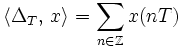 
  \langle \Delta_T,\,x\rangle=\sum_{n\in\mathbb Z}x(nT)

