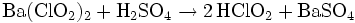 \mathrm{ Ba(ClO_2)_2 + H_2SO_4 \rightarrow 2\,HClO_2 + BaSO_4}