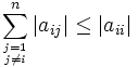 \sum_{j=1 \atop j\ne i}^n|a_{ij}|\leq|a_{ii}|