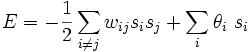 E = -\frac{1}{2}\sum_{i\neq j}{w_{ij}{s_i}{s_j}}+\sum_i{\theta_i\ s_i}