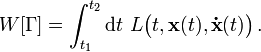 
W[\Gamma] = 
\int_{t_1}^{t_2}  \mathrm d t\,
\,L\bigl(t,\mathbf x(t),\mathbf \dot{x}(t)\bigr)\,.
