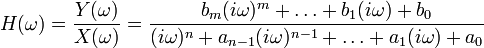 H(\omega) = \frac{Y(\omega)}{X(\omega)} = \frac{b_{m}(i\omega)^{m} + \ldots + b_1(i\omega) + b_0}{(i\omega)^{n} + a_{n-1}(i\omega)^{n-1} + \ldots + a_1(i\omega) + a_0}