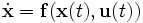 \dot \mathbf{x}=\mathbf{f}(\mathbf{x}(t),\mathbf{u}(t))